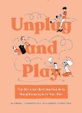 Unplug & Play The Ultimate Illustrated Guide to Roughhousing with Your Kids