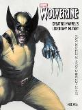 Wolverine: Creating Marvel's Legendary Mutant: Four Decades of Astonishing Comics Art