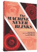 Machine Never Blinks A Graphic History of Spying & Surveillance