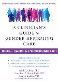 Clinicians Guide to Gender Affirming Care Working with Transgender & Gender Nonconforming Clients