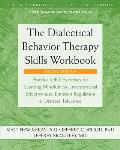 Dialectical Behavior Therapy Skills Workbook Practical DBT Exercises for Learning Mindfulness Interpersonal Effectiveness Emotion Regulation & Distress Tolerance