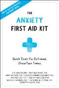 Anxiety First Aid Kit Quick Tools for Extreme Uncertain Times