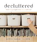 Decluttered: Mindful Organizing for Health, Home, and Beyond