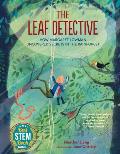 The Leaf Detective How Margaret Lowman Uncovered Secrets in the Rainforest