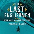 The Last Englishmen: Love, War, and the End of Empire