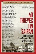 40 Thieves on Saipan The Elite Marine Scout Snipers in One of WWIIs Bloodiest Battles