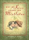 Why We Kiss under the Mistletoe Christmas Traditions Explained