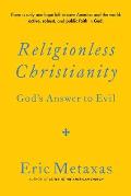 Religionless Christianity: God's Answer to Evil