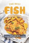 The Best Fish Cookbook: 30 Tasty Fish Recipes That Will Amaze Your Family and Friends