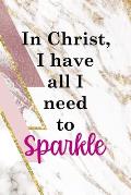 In Christ I Have All I Need To Sparkle: Sparkle Journal Composition Blank Lined Diary Notepad 120 Pages Paperback