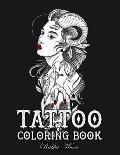 Tattoo Coloring Book: An Adult Coloring Book with Awesome, Sexy, and Relaxing Tattoo Designs for Men and Women