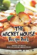 The Mickey Mouse Recipe Book: Recipes that would make Uncle Disney himself proud