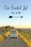 Our Bucket List You & Me: : 100 Journal Entries for Creating an Adventurous and Inspirational Life Together
