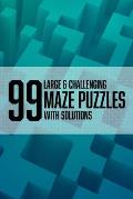 99 Large & Challenging Maze puzzles: 99 large and challenging mazes with solutions.