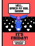 Well, Smack My Ass, Sugar, It's Friday! (COMPOSITION NOTEBOOK): Funny Donkey Quote Novelty Gift: College Ruled Donkey Notebook for Office Workers, Tea