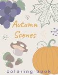 Autumn Scenes Coloring Book: Fall coloring book for adults relaxation