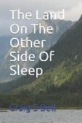 The Land On The Other Side Of Sleep