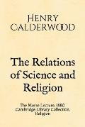 The Relations of Science and Religion: The Morse Lecture, 1880. Cambridge Library Collection. Religion