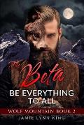 The BETA: Be Everything To All: Wolf Mountain Book 2