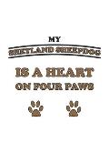 My Shetland Sheepdog is a heart on four paws: Notebook, Journal for Dog Owners - gift idea - blank pages - 6x9 - 120 pages