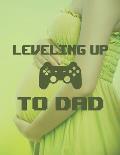 Leveling Up To Dad: Pregnancy Planner And Organizer, Diary, Notebook Mother And Child