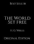 The World Set Free: Perfect Gifts For The Readers Annotated By H.G. Wells.