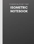Isometric Notebook: Engineering Graph Paper: For 3D Design & Printing, Technical Drawing, Math, Architecture, Gaming, Puzzles - 1/4 Inch E