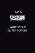 I Am A Frontend Engineer, What's Your Super Power?: 6X9 120 pages Career Notebook Unlined Writing Journal