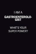 I Am A Gastroenterologist, What's Your Super Power?: 6X9 120 pages Career Notebook Unlined Writing Journal