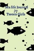 Sea Life Journal For Tween Girls: Blank Journal Notebook for Kids to Write in