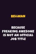 Bellman Because Freaking Awesome is not An Official Job Title: 6X9 Career Pride Notebook Unlined 120 pages Writing Journal