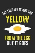 My English Is Not The Yellow From The Egg but it goes: Lustige deutsche englische Sprache Notizbuch gepunktet DIN A5 - 120 Seiten f?r Notizen, Zeichnu