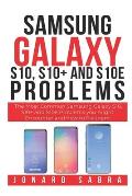 Samsung Galaxy S10, S10+, and S10e Problems: The Most Common Samsung Galaxy S10, S10+ and S10e Problems You Might Encounter and How to Fix Them