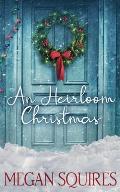 An Heirloom Christmas: A Small-Town Christmas Romance Novel