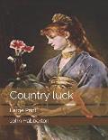 Country luck: Large Print