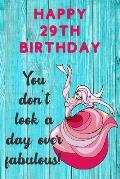 Happy 29th Birthday You Don't Look A Day Over Fabulous: Fabulous 29th Birthday Card Quote Journal / Dancer Birthday Card / Dance Teacher Gift / Birthd