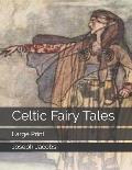 Celtic Fairy Tales: Large Print