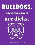 Bulldogs Because People Are Dicks 2020 Weekly And Monthly Planner: Cute Year-At-A-Glance Organizer, Calendar and Diary Gifts For Women - Black