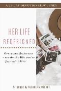 HER Life Redesigned: A 21-Day Devotional Journey to Overcome Brokenness and Create the Life You're Destined to Live