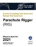 Airman Knowledge Test Guide and Sample Test Questions - Parachute Rigger (RIG): Federal Aviation Administration (FAA)