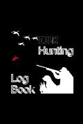 Duck Hunting Log Book: Hunting Log Book, Diary Or Notebook For. 110 Story Paper Pages. 6 in x 9 in Cover.