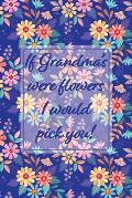 If Grandmas Were Flowers I Would Pick You!: Blue Memory Book Keepsake - A Treasured Gift From Granddaughters and Grandsons