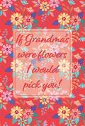 If Grandmas Were Flowers I Would Pick You!: Red Memory Book Keepsake - A Treasured Gift From Granddaughters and Grandsons