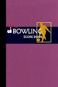Bowling Score Book: Bowling Game Record Book Track Your Scores And Improve Your Game, Bowler Score Keeper for Friends, Family and Collegue