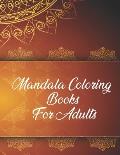 Mandala Coloring Books For Adults: Mandala Coloring Books For Adults, ........ 50 Story Paper Pages. 8.5 in x 11 in Cover.