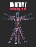 Anatomy Coloring Book: The Human Body Coloring Book: The Ultimate Anatomy Study Guide