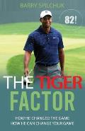 The TIGER FACTOR 82!: How He Changed THE Game - How He Can Change YOUR Game