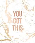 You Got This: Inspirational Quote Notebook, Classic White Marble and Rose Gold - 7.5 x 9.25, 120 College Ruled Pages