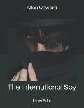 The International Spy: Large Print