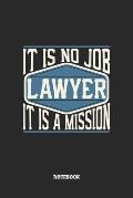 Lawyer Notebook - It Is No Job, It Is A Mission: Anwalt Notizbuch / Tagebuch / Heft mit Blanko Seiten. Notizheft mit Wei?en Blanken Seiten, Malbuch, J